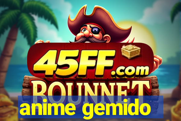 anime gemido